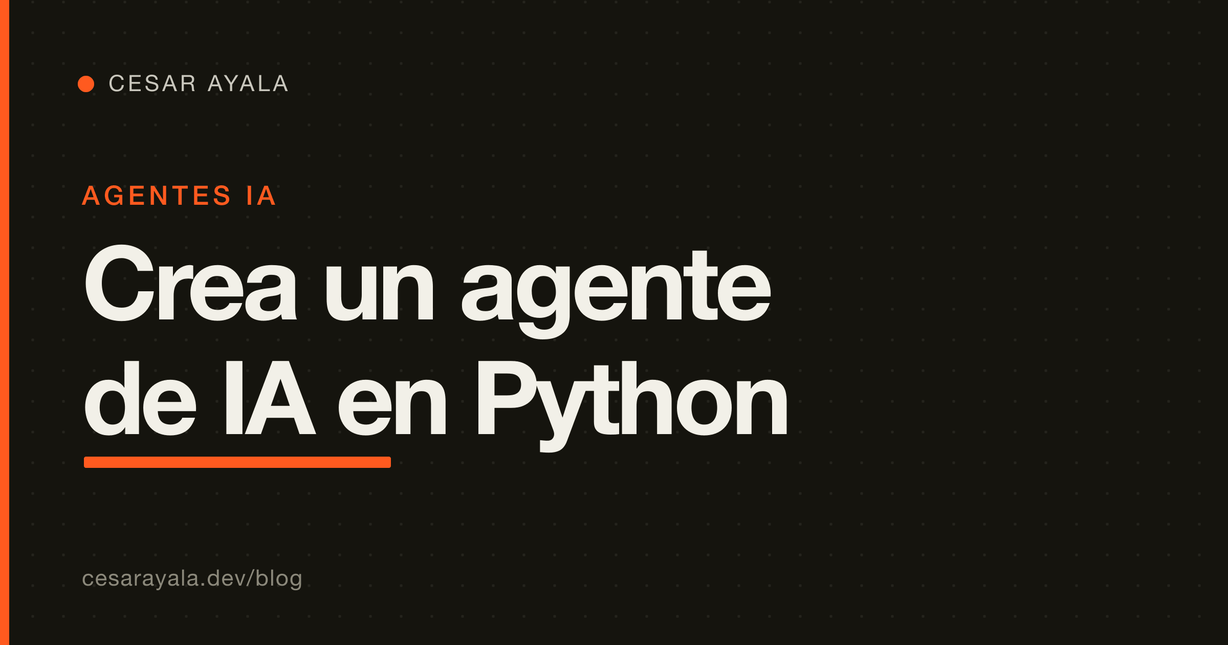 Cómo Construir un Agente de IA con Python: Guía Práctica 2026 — Cesar Ayala