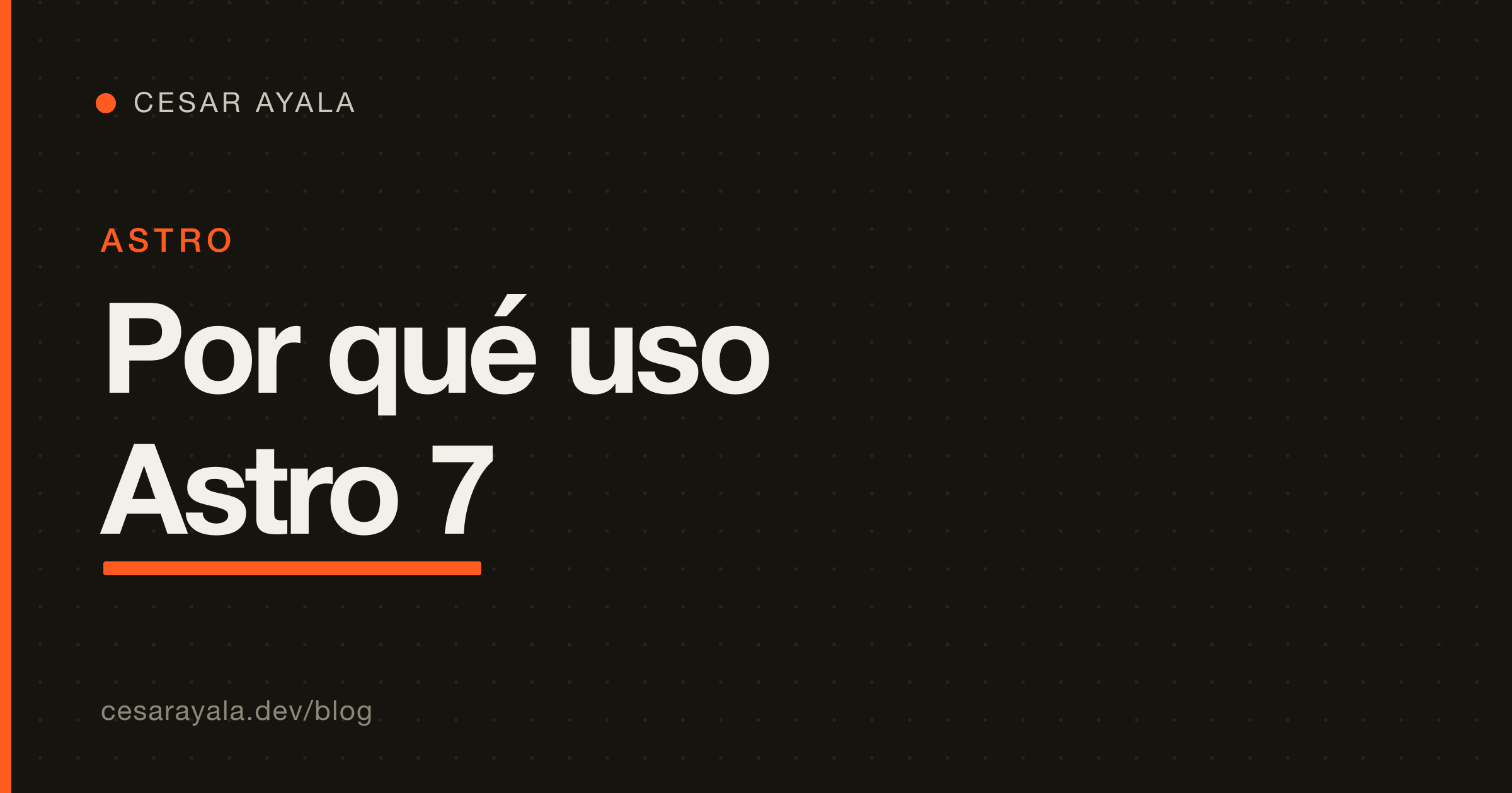 Por qué este blog bilingüe corre sobre Astro 7: una nota de ingeniería en primera persona — Cesar Ayala