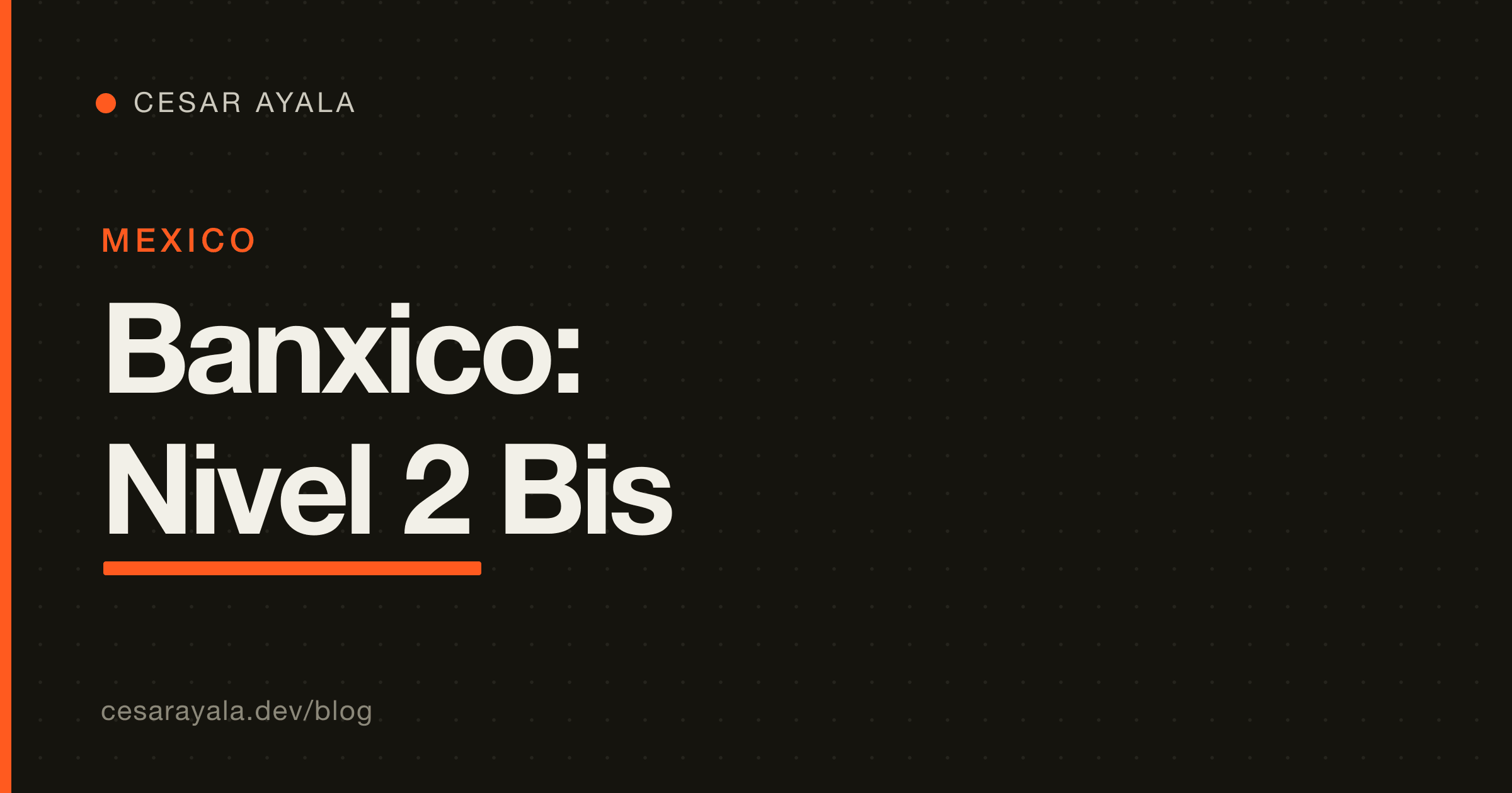 Banxico's Nivel 2 Bis + the 4-Step Transfer Rule: What Your Checkout and Cobros App Must Change Before Dec 14, 2026 — Cesar Ayala