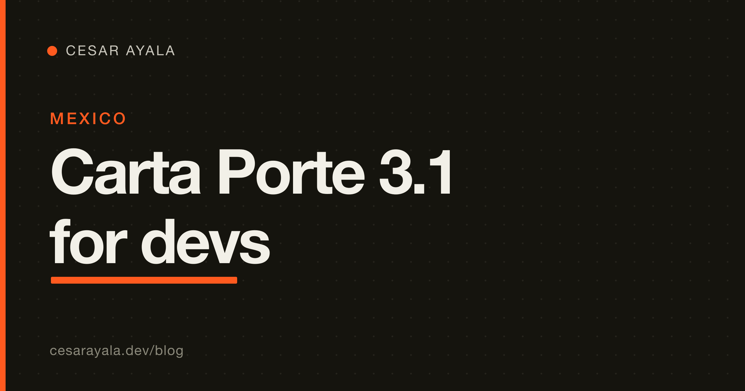 Carta Porte 3.1: A Developer's Guide to Stamping the SAT Freight Complement (Mexico, 2026) — Cesar Ayala