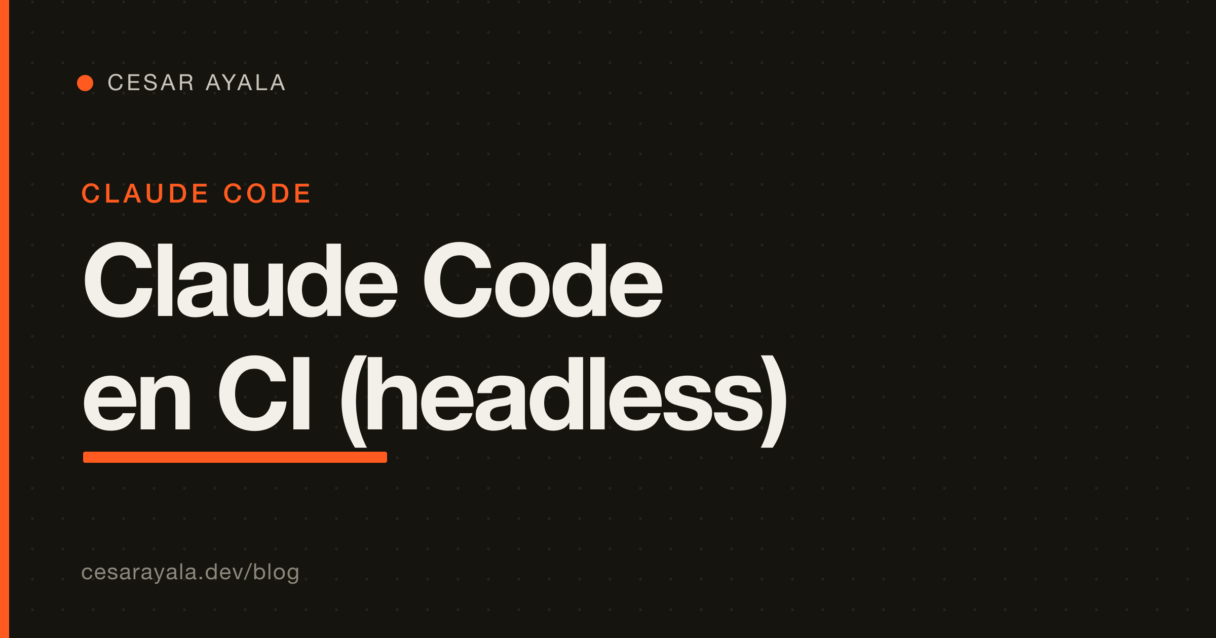 Claude Code en CI: headless con claude -p, --bare y GitHub Actions — Cesar Ayala