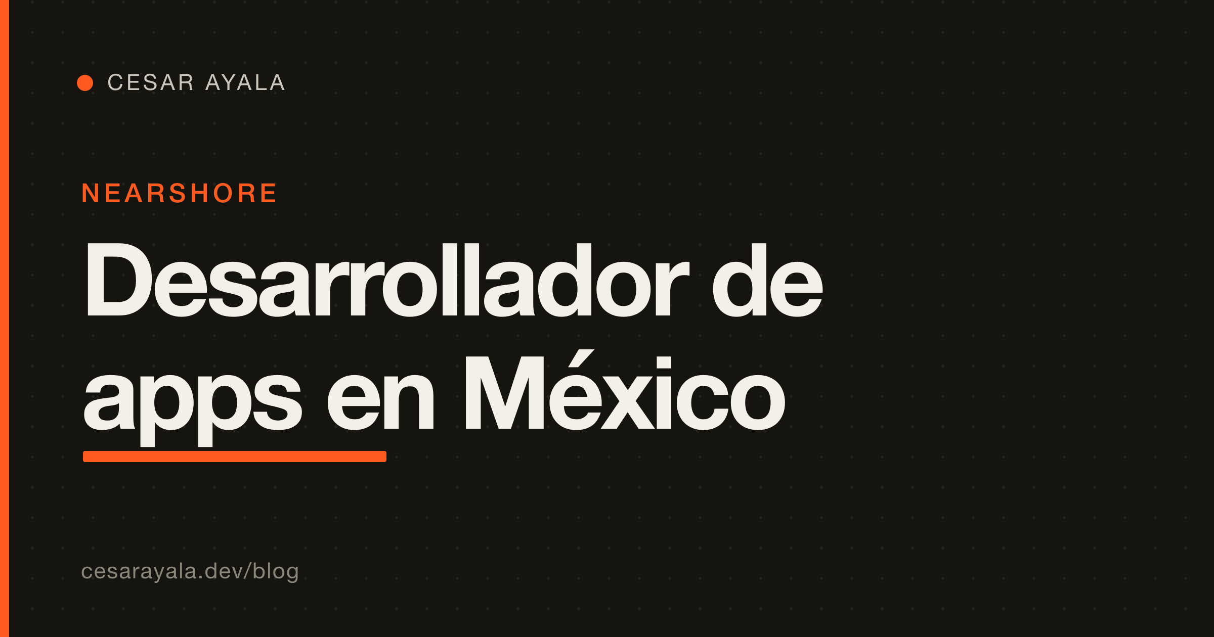 Desarrollador de apps en México: qué hace y cuánto cobra — Cesar Ayala