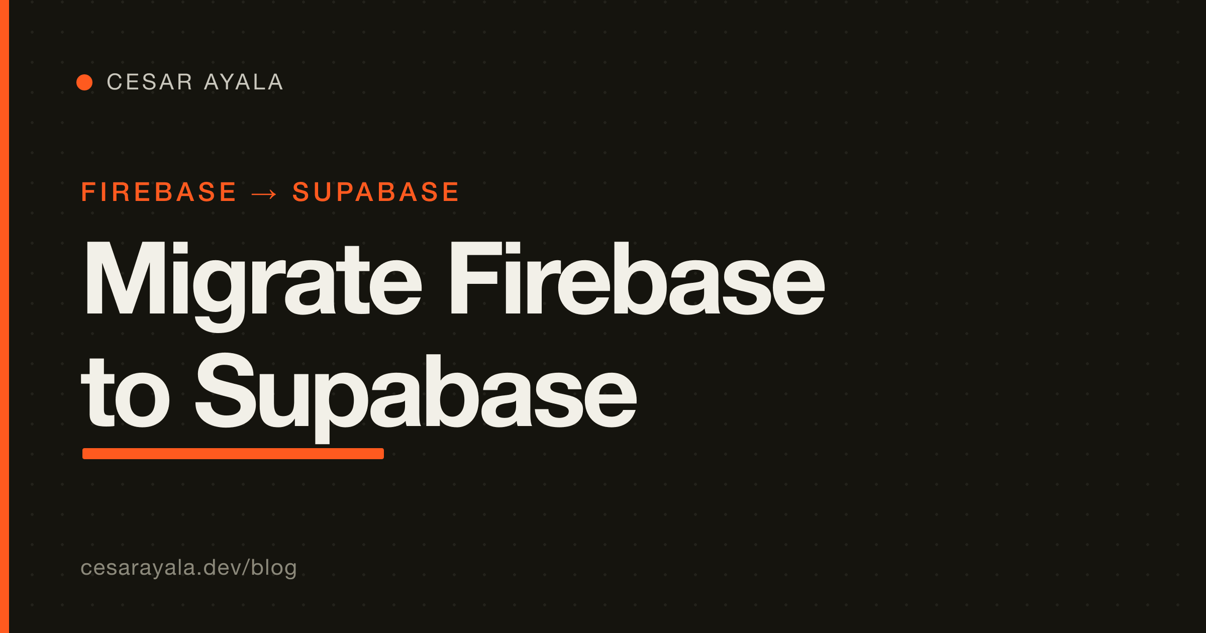 Migrating from Firebase to Supabase: a real app, end to end (Firestore to Postgres, Auth, Storage, RLS) — Cesar Ayala