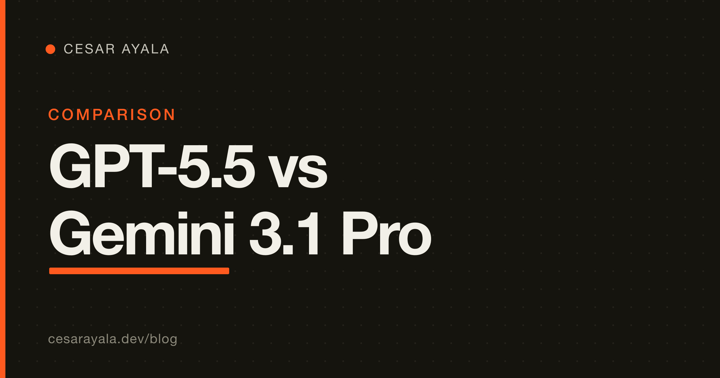 GPT-5.5 vs Gemini 3.1 Pro: an honest head-to-head for builders — Cesar Ayala
