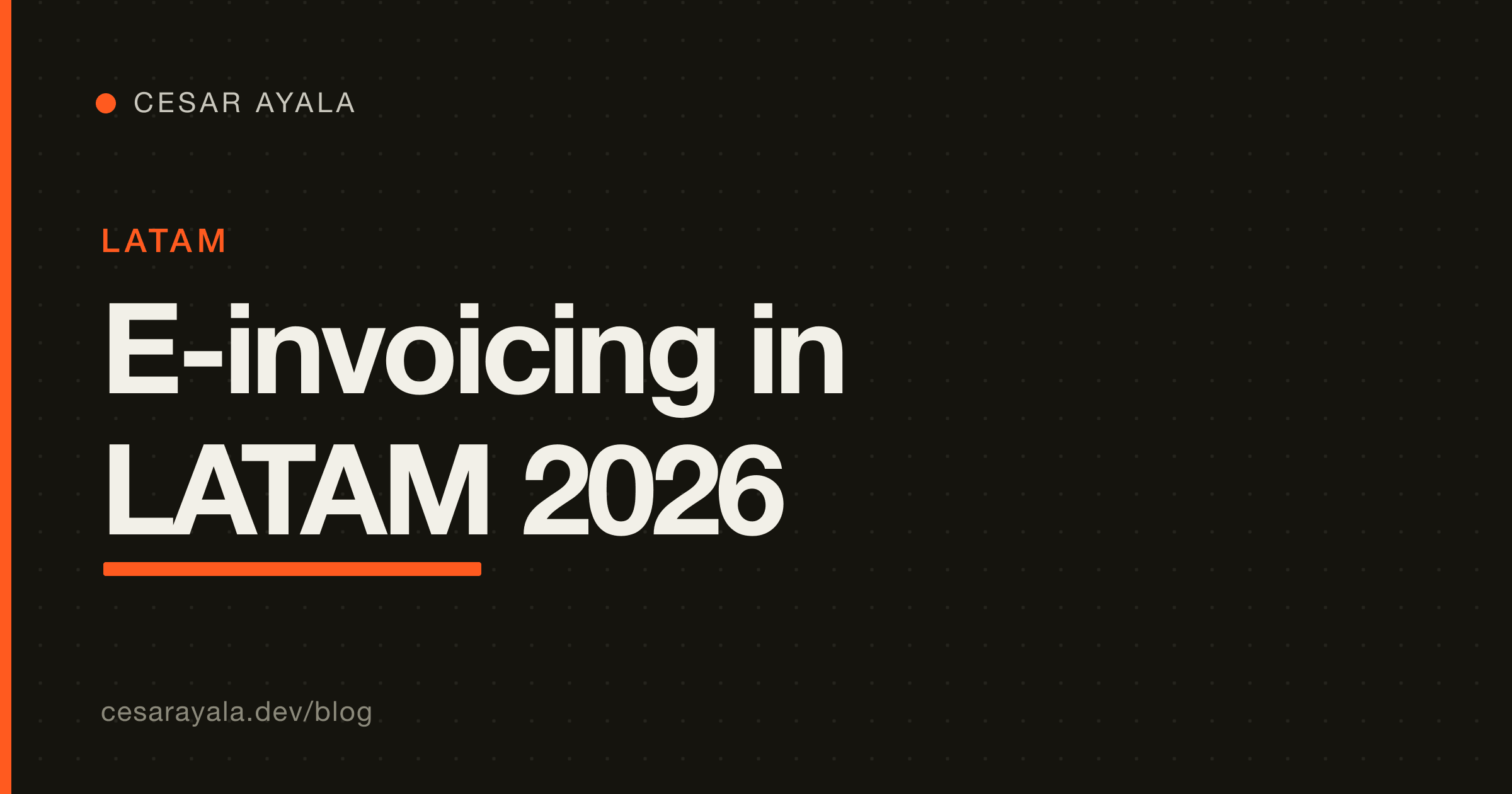 E-invoicing Across LATAM in 2026: The Developer's Map (MX, AR, BR, CO, CL) — Cesar Ayala