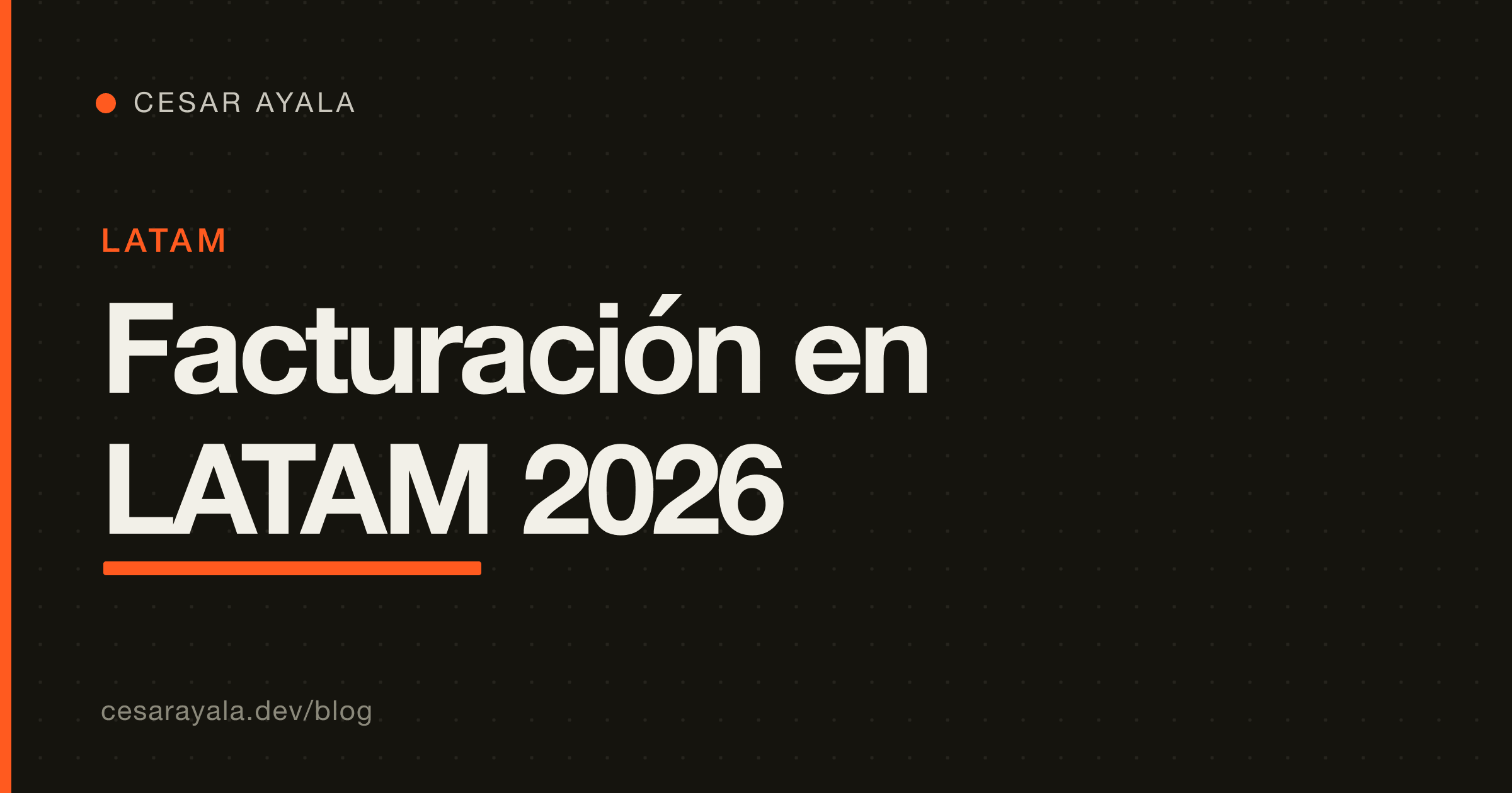 Facturación electrónica en LATAM 2026: el mapa para developers (MX, AR, BR, CO, CL) — Cesar Ayala