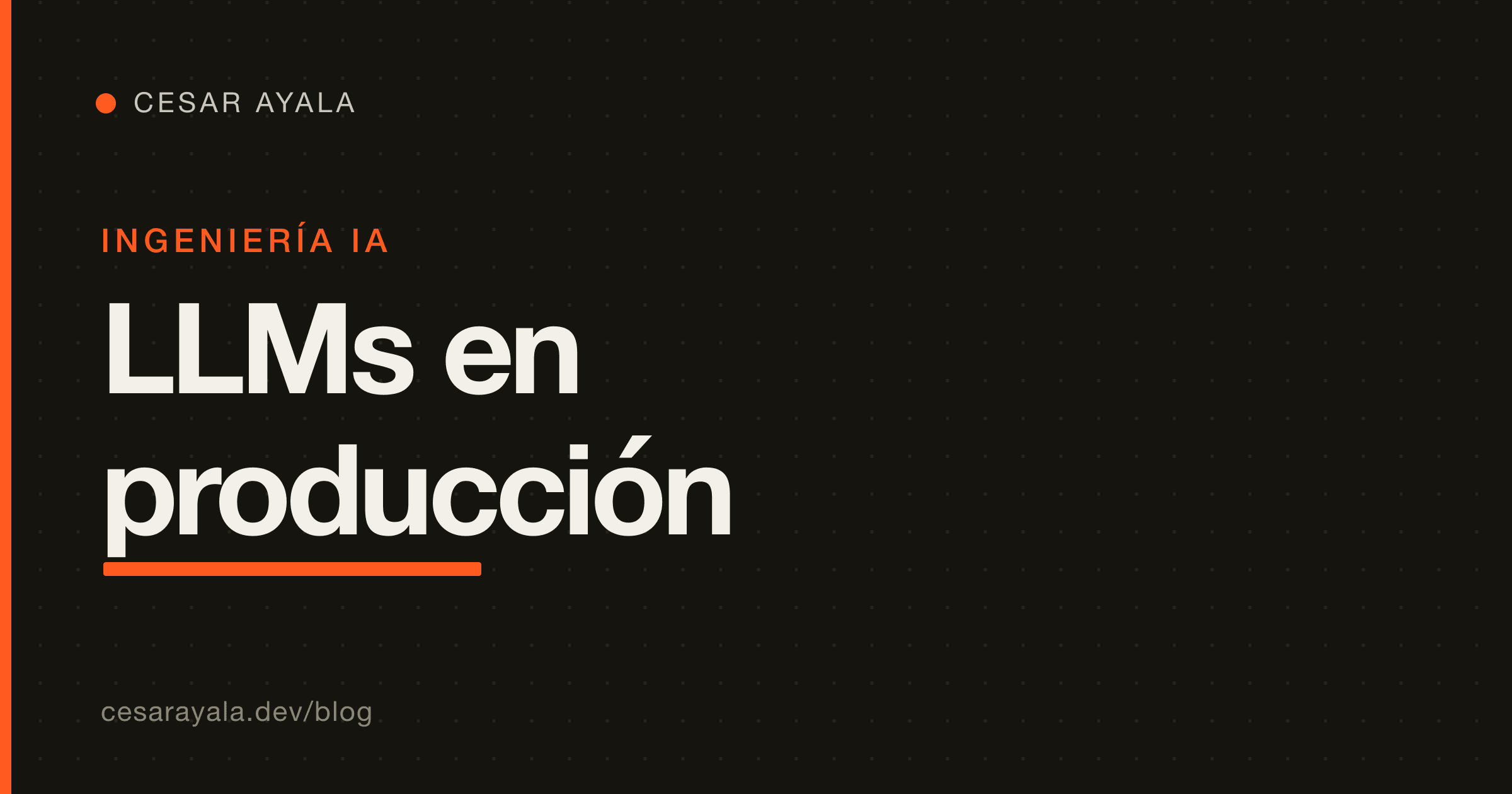 Llevar un LLM a producción: costo, latencia y guardarraíles (guía 2026) — Cesar Ayala