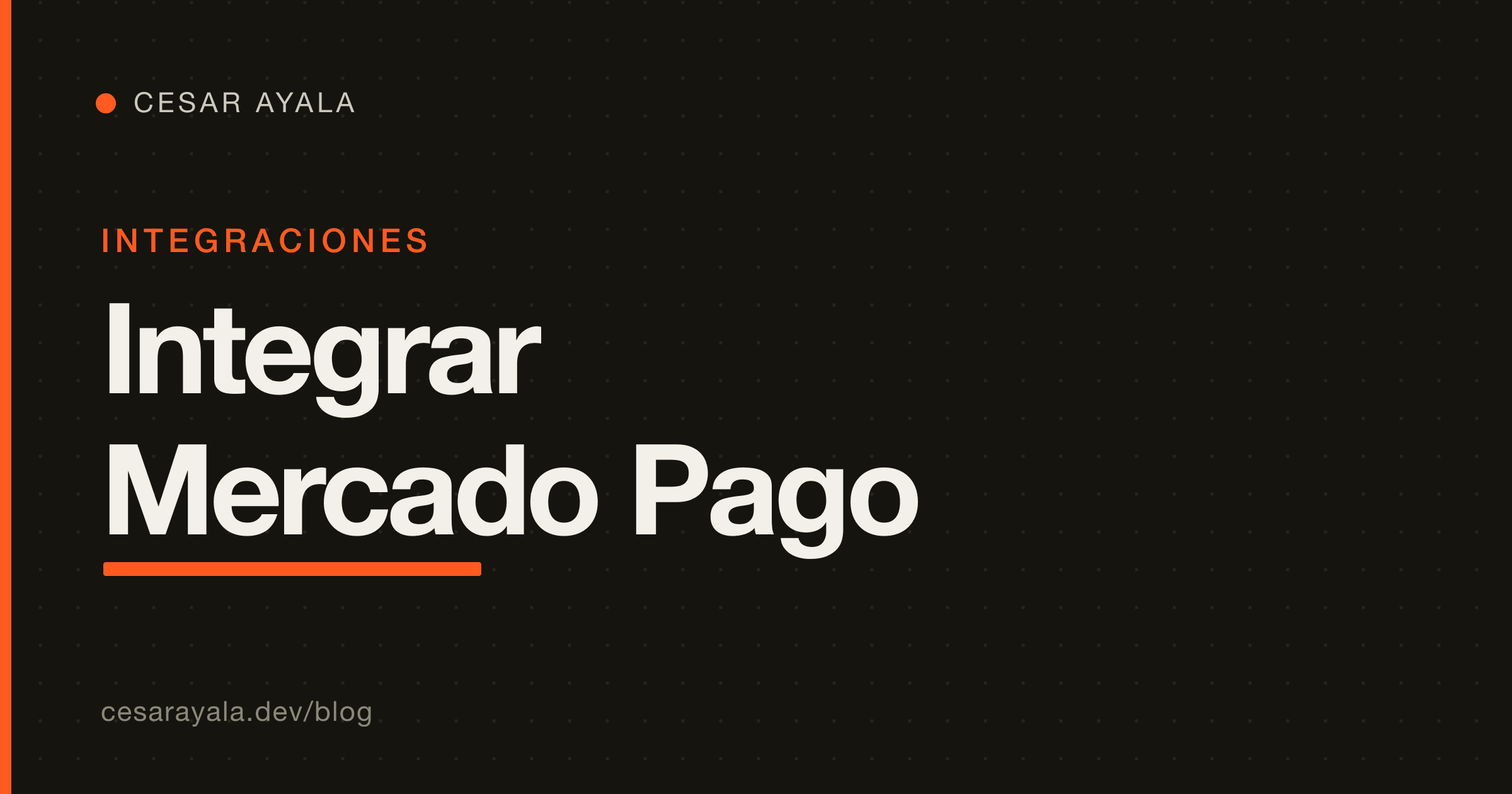 Cómo integrar Mercado Pago en tu app (2026): Checkout Pro, Bricks y webhooks que no mienten — Cesar Ayala