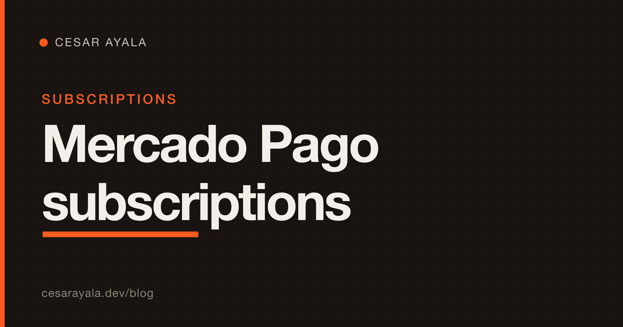 Mercado Pago Subscriptions Done Right: Preapproval, Webhooks & Failed Payments (2026) — Cesar Ayala