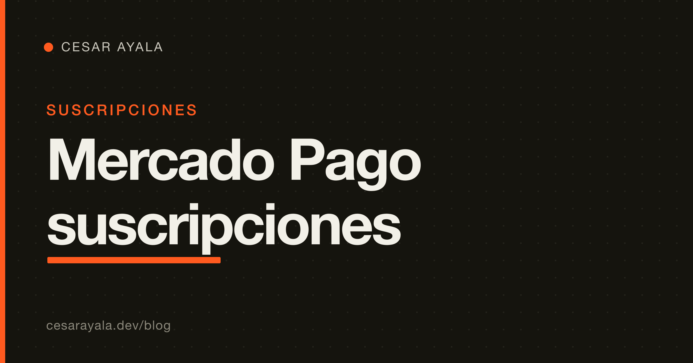 Suscripciones de Mercado Pago bien hechas: preapproval, webhooks y pagos fallidos (2026) — Cesar Ayala