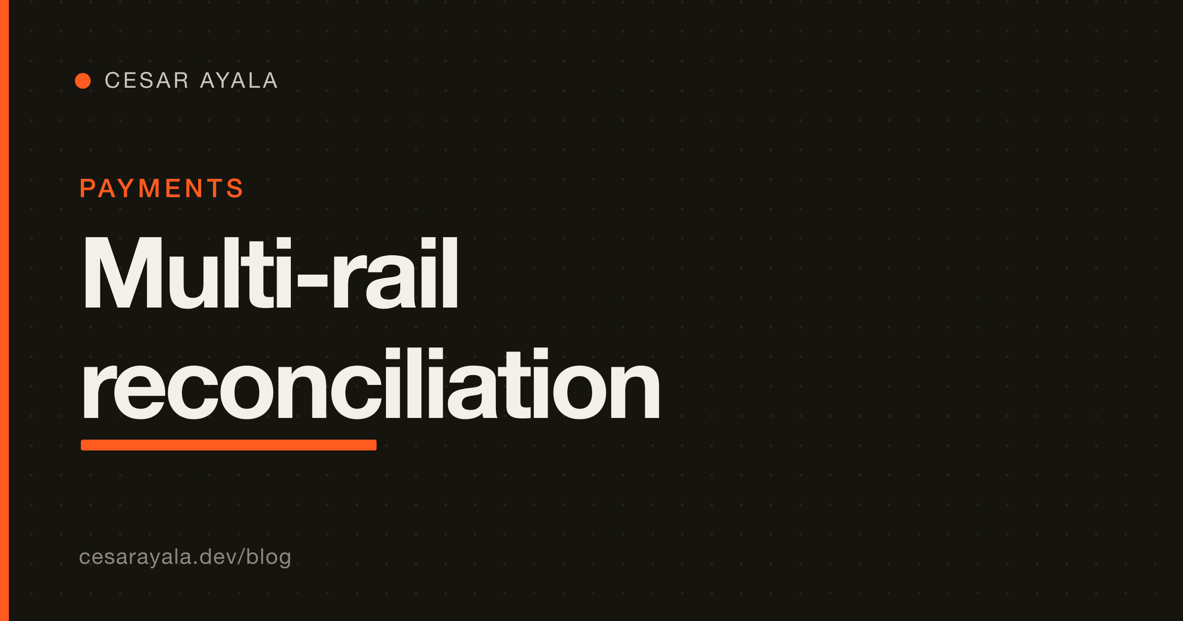 Multi-Rail Payment Reconciliation in Mexico: Squaring Stripe, Mercado Pago, SPEI and OXXO Against One Ledger You Control — Cesar Ayala