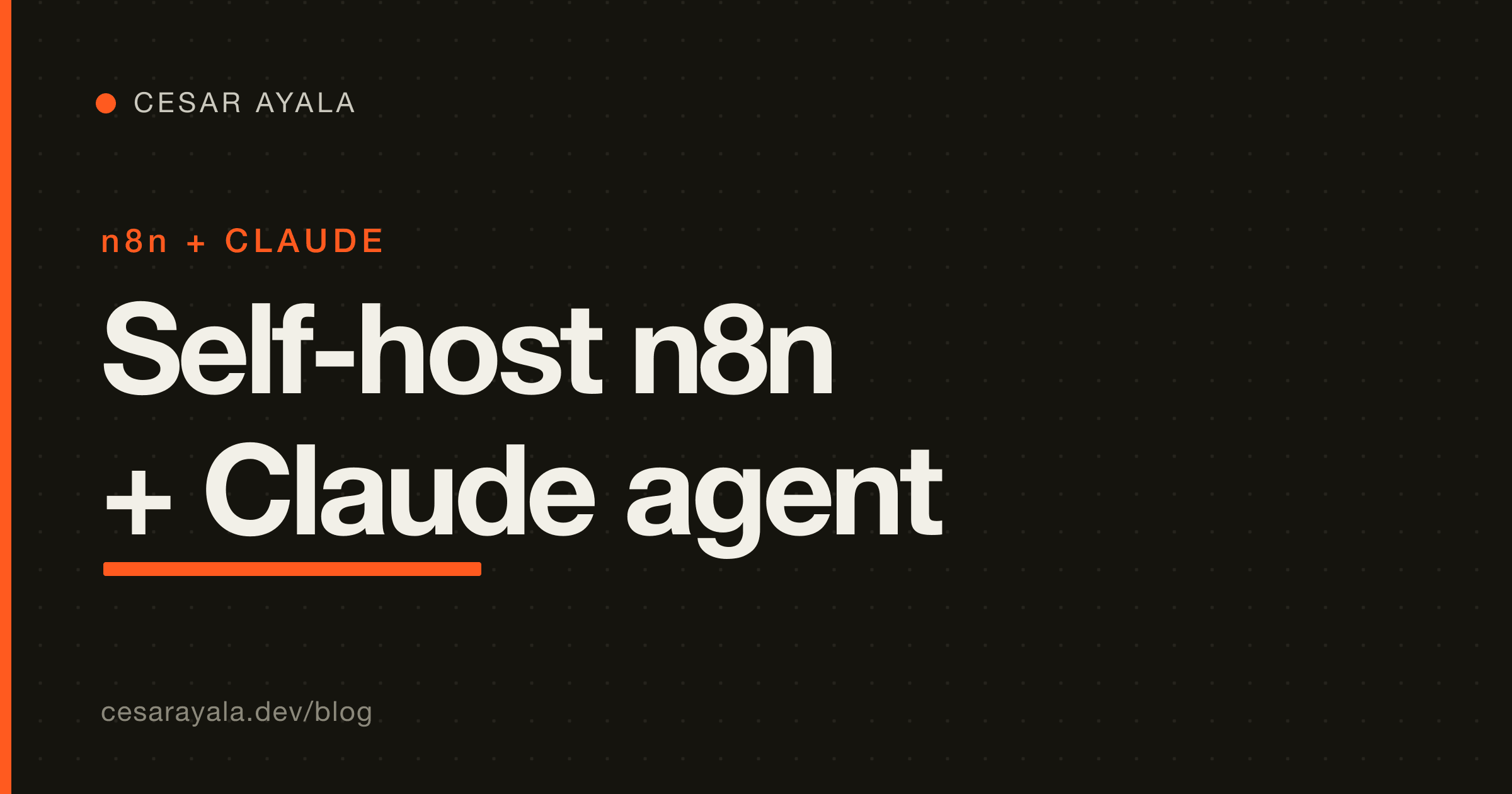 Self-Host n8n + Claude: Build Your First AI Agent — Cesar Ayala