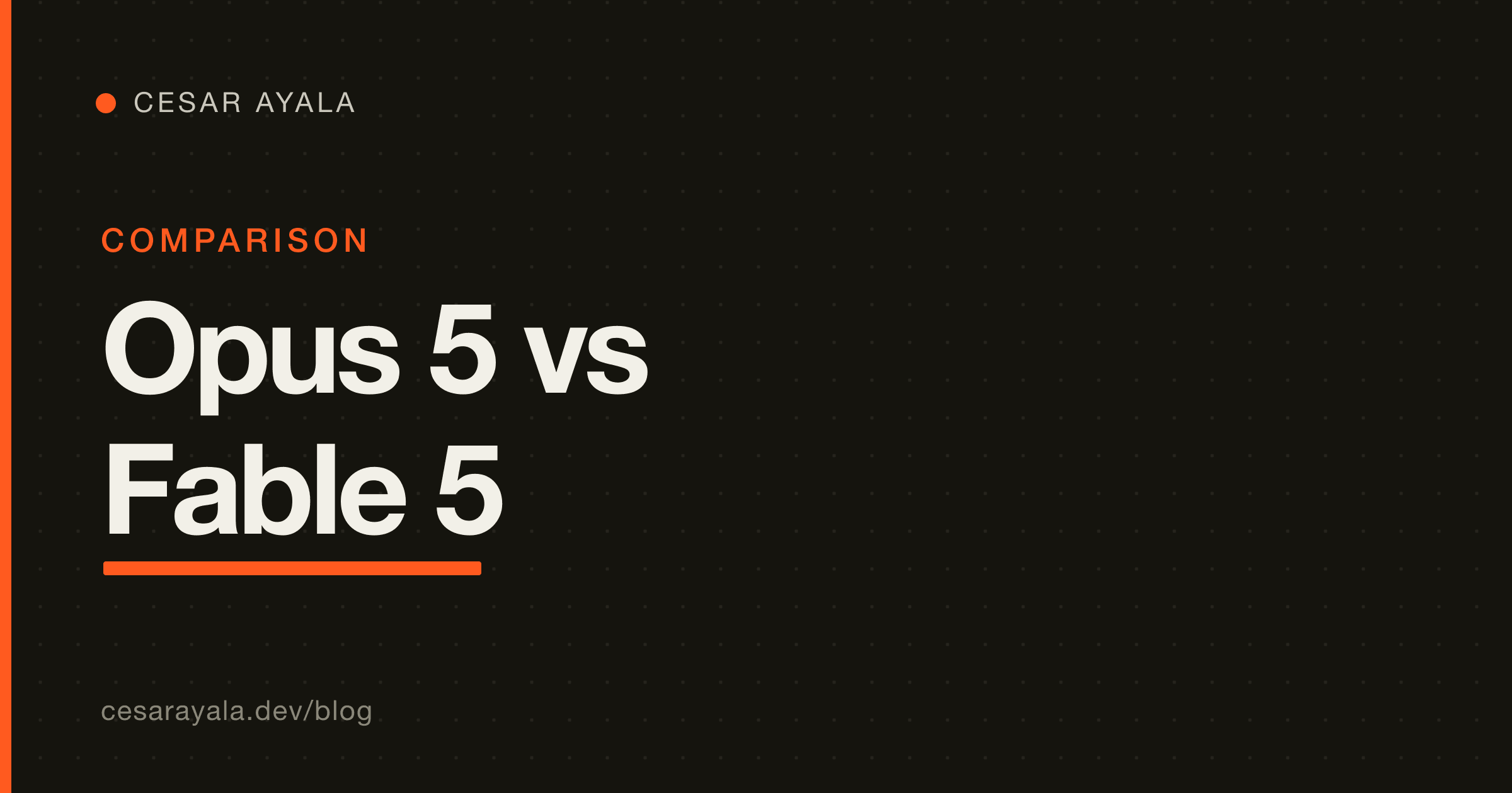 Opus 5 vs Fable 5: which Claude should you actually reach for? — Cesar Ayala