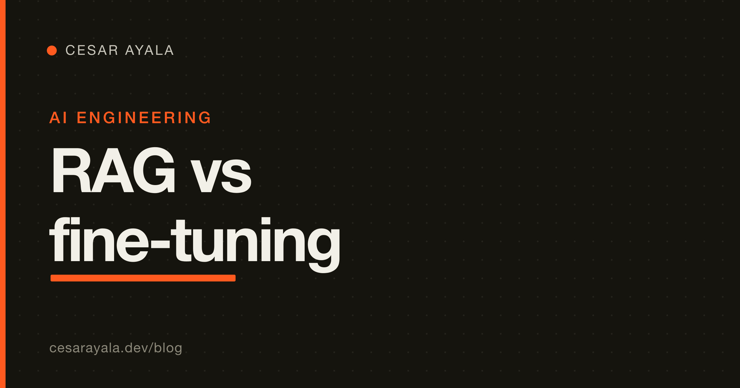 RAG vs Fine-Tuning: Which Does Your Business Need? (2026) — Cesar Ayala