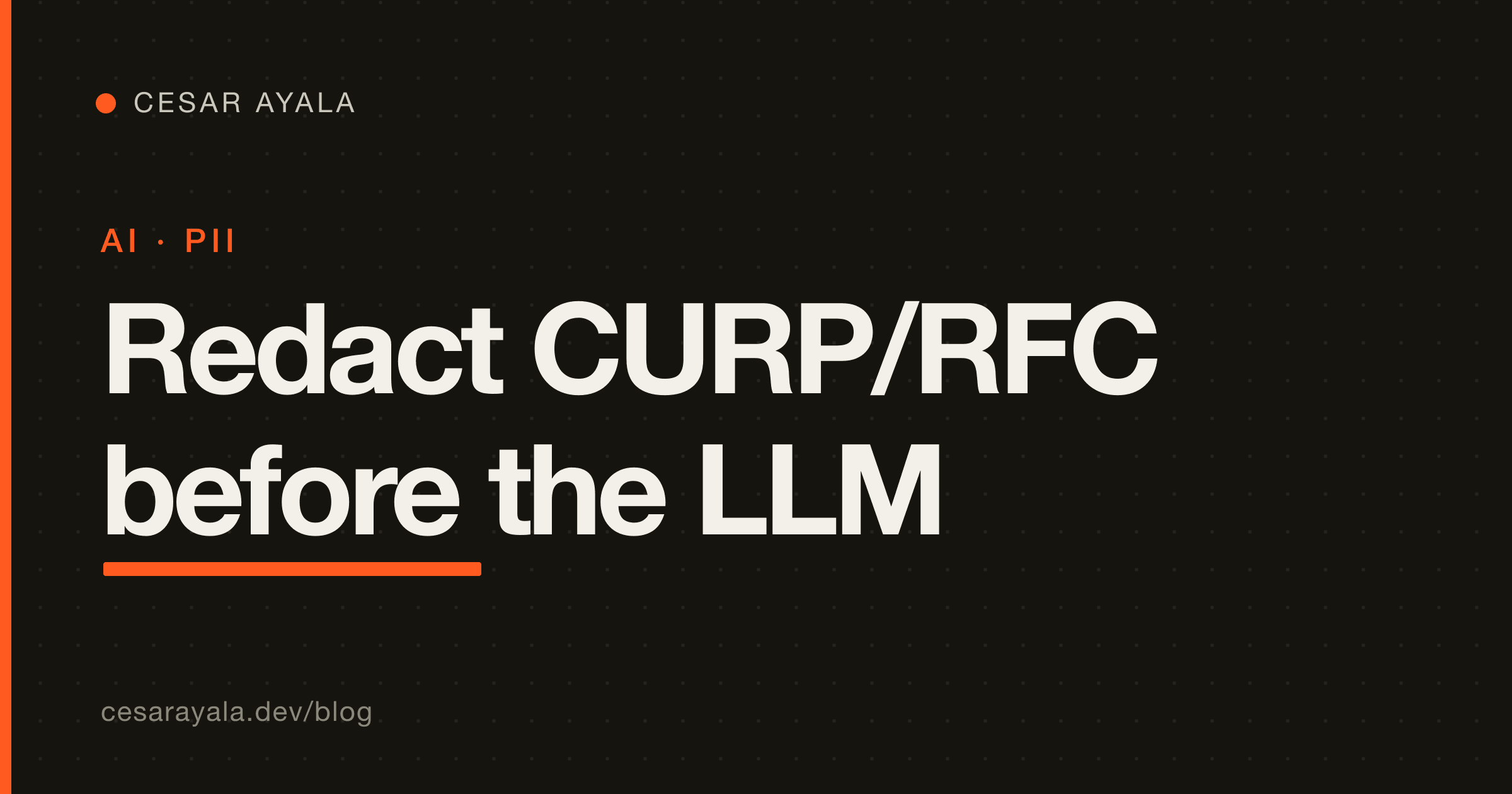Redact CURP, RFC and CLABE Before They Reach the LLM: A Presidio Tutorial for Mexican AI Agents — Cesar Ayala