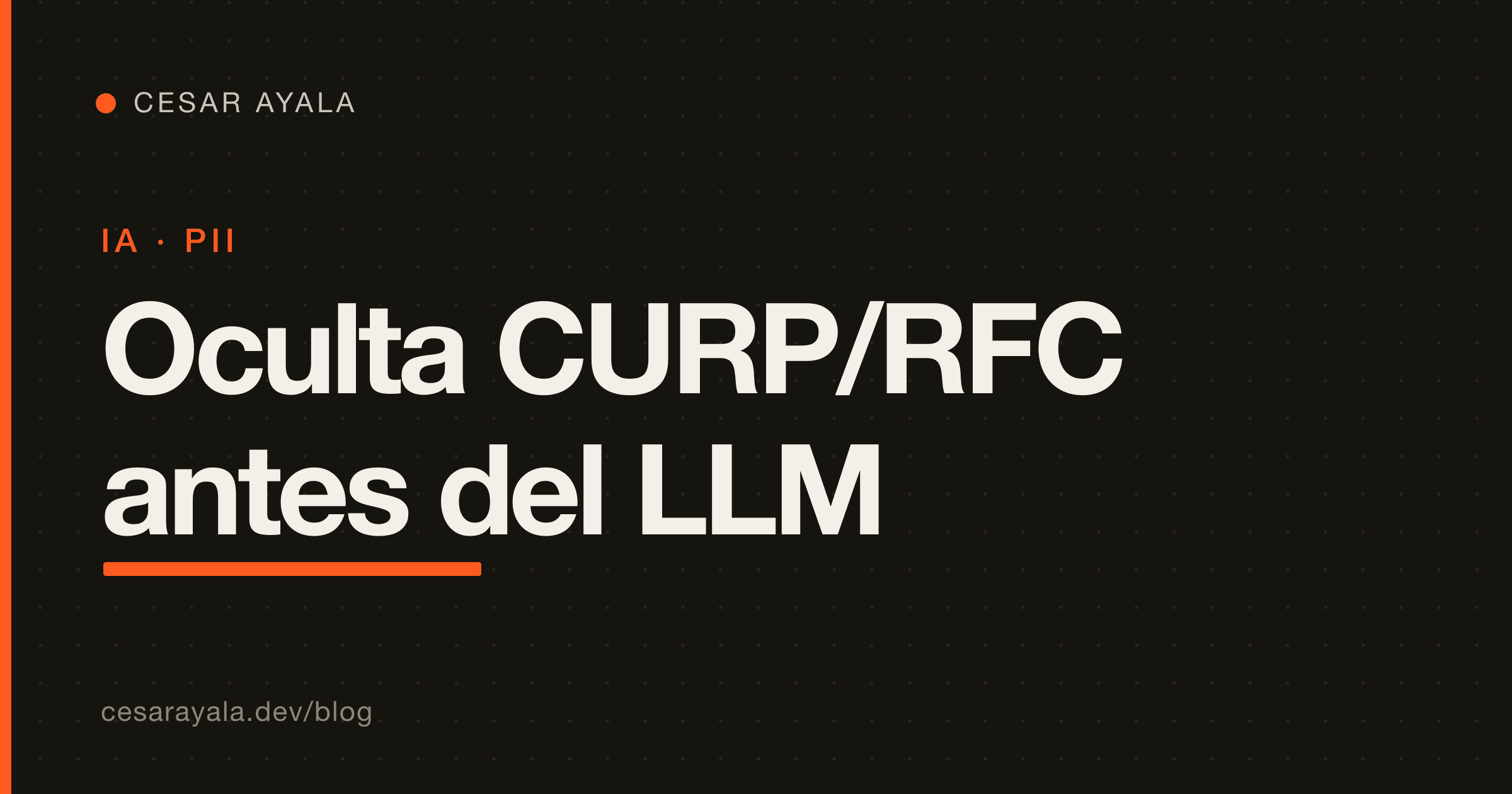 Oculta CURP, RFC y CLABE antes de que lleguen al LLM: tutorial de Presidio para agentes de IA mexicanos — Cesar Ayala