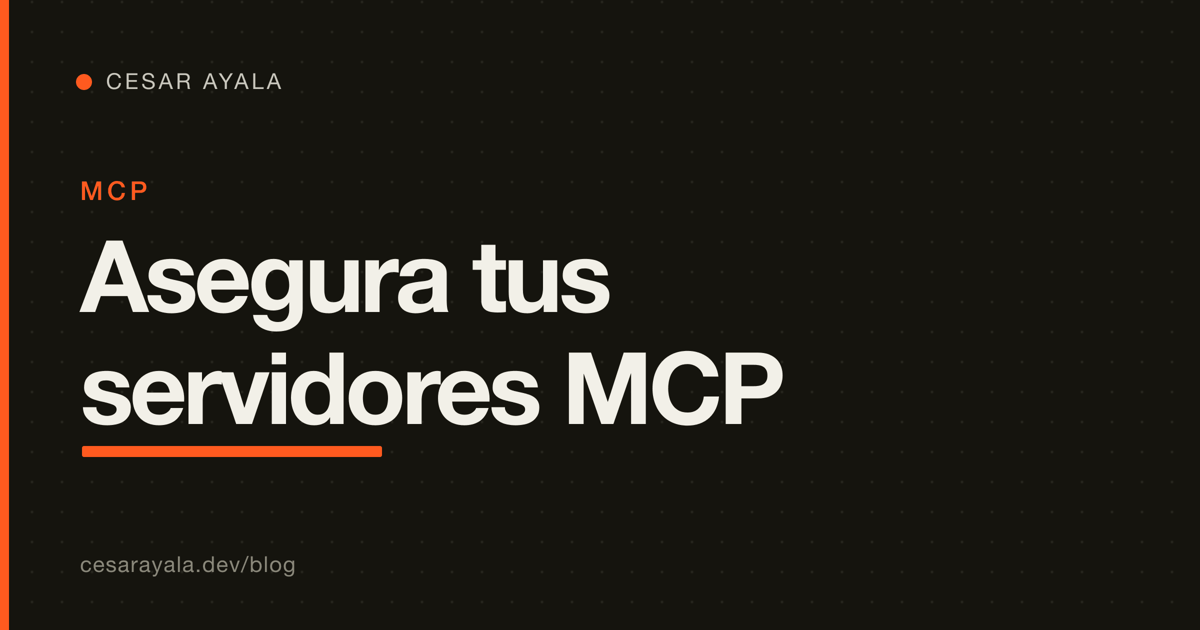 Cómo asegurar un servidor MCP: checklist de blindaje para builders (con los CVE de 2026) — Cesar Ayala