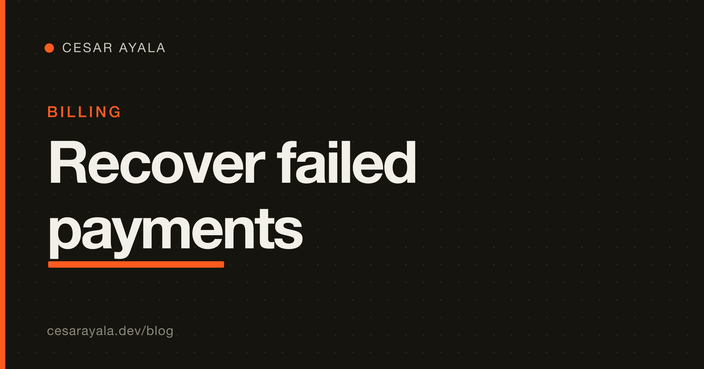 Failed Payments and Dunning: Recover the Subscription Revenue You're Quietly Losing (Stripe, 2026) — Cesar Ayala