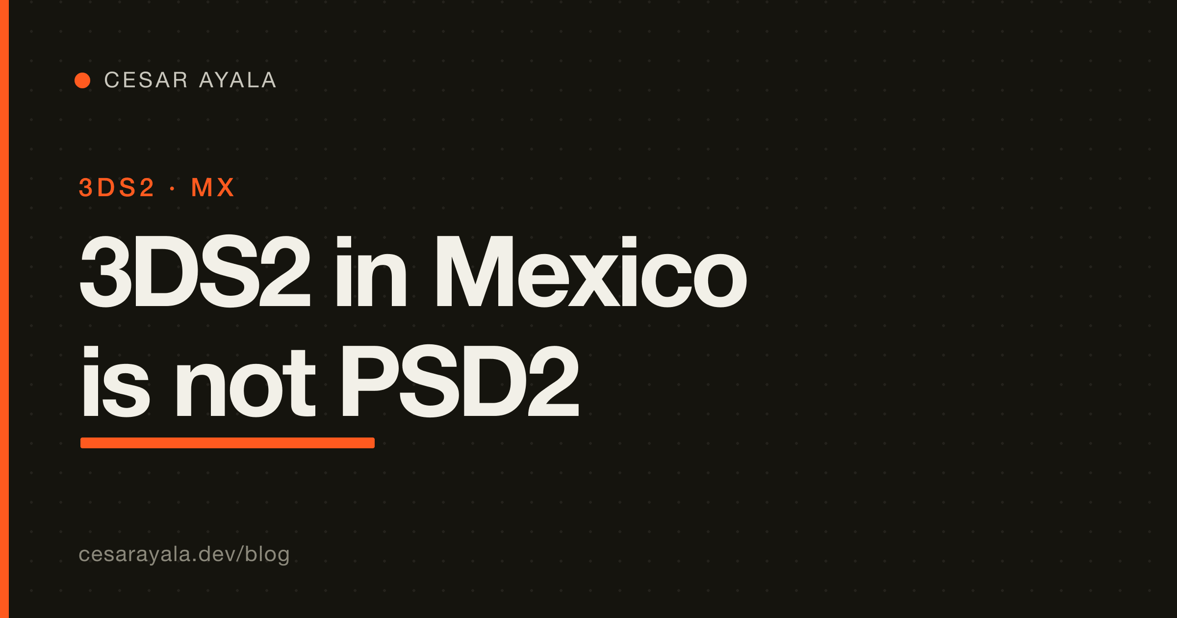 3DS2 in Mexico Is Not PSD2: An Engineer's Guide to 3-D Secure Without the EU SCA Rules — Cesar Ayala