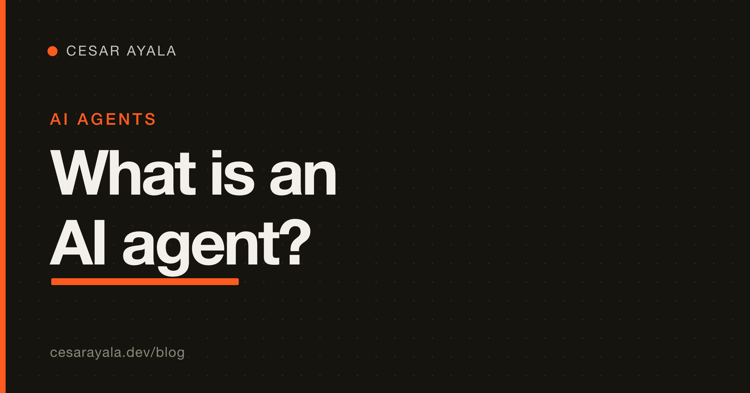 What Is an AI Agent? A Builder's Plain-English Guide — Cesar Ayala